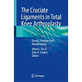 The Cruciate Ligaments in Total Knee Arthroplasty: Design, Function and Rehabilitation