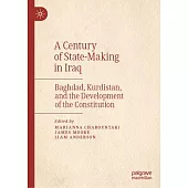 A Century of State-Making in Iraq: Baghdad, Kurdistan, and the Development of the Constitution