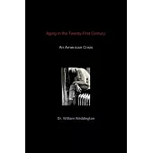 Aging in the Twenty-First Century: An American Crisis