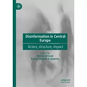 Disinformation in Central Europe.: Actors, Structure, Impact