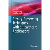 Privacy-Preserving Techniques with E-Healthcare Applications