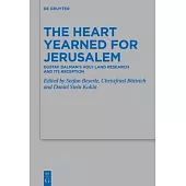 The Heart Yearned for Jerusalem: Gustaf Dalman’s Holy Land Research and Its Reception