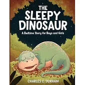 The Sleepy Dinosaur: : A Bedtime Story for Boys and Girls