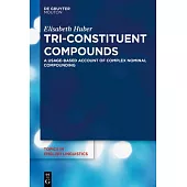 Tri-Constituent Compounds: A Usage-Based Account of Complex Nominal Compounding