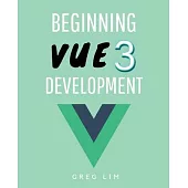 Beginning Vue 3 Development: Learn Vue.js 3 web development