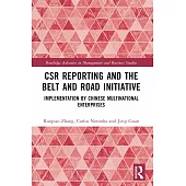 Csr Reporting and the Belt and Road Initiative: Implementation by Chinese Multinational Enterprises