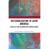 Refeudalization and the Crisis of Civilization: Political Essays by Olaf Kaltmeier and Edgardo Lander