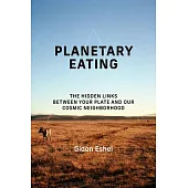 Planetary Eating: The Hidden Links Between Your Plate and Our Cosmic Neighborhood