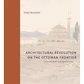 Architectural Revolution on the Ottoman Frontier: Greece and Albania in the Age of Ali Pasha