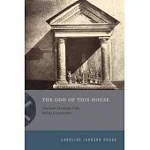 The God of This House: Christian Domestic Cult Before Constantine