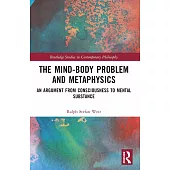 The Mind-Body Problem and Metaphysics: An Argument from Consciousness to Mental Substance