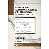 Reliability and Maintenance Modeling with Optimization: Advances and Applications