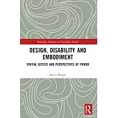 Design, Disability and Embodiment: Spatial Justice and Perspectives of Power