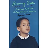 Becoming Baba: Fatherhood, Faith, and Finding Meaning in America