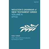 Moulton’s Grammar of New Testament Greek: Volume 4: Style: With a New Critical Introduction by Stanley E. Porter