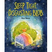 Sleep Tight, Disgusting Blob