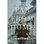 Far from Home: An Alaskan Senator’s Survival in the Extreme Climate of Washington D.C.