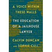 A Voice Within These Walls: The Education of a Jailhouse Lawyer