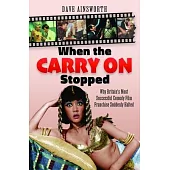 When the Carry on Stopped: Why Britain’s Most Successful Comedy Film Franchise Suddenly Halted