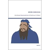 Weird Confucius: Unorthodox Representations of Confucius in History