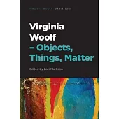 Virginia Woolf - Objects, Things, Matter