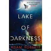 Lake of Darkness: The Mindbending New Science Fiction Novel from Adam Roberts