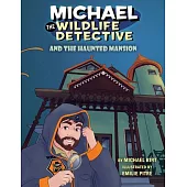 Michael the Wildlife Detective and the Haunted Mansion