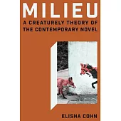 Milieu: A Creaturely Theory of the Contemporary Novel