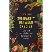 Solidarity Between Species: Living with Animals Exposed to Pandemic Viruses