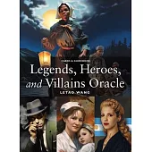 Legends, Heroes, and Villains Oracle: A 36-Card Deck and Guidebook