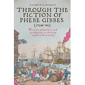 Through the Fiction of Phebe Gibbes (1764-90): Women, Alienation, and Prodigality in the Long Eighteenth Century