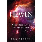 Heaven: As Revealed in the Holy Scriptures