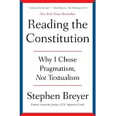 Reading the Constitution: Why I Chose Pragmatism, Not Textualism