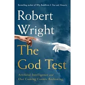 The God Test: Artificial Intelligence and Our Coming Cosmic Reckoning