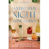 Wednesday Night Wine-Down: 52 Drinks for Low-Alcohol Midweek Sipping