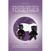 Walking This Path Together, 3rd Edition: Anti-Racist and Anti-Oppressive Child Welfare Practice