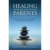 Healing After the Loss of Your Parents: Finding Comfort & Purpose Through This New Life Stage as an Adult Orphan