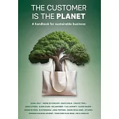 The Customer is the Planet: A handbook for sustainable business