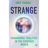 Strange: Paranormal Realities in the Everyday World