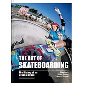 The Art of Skateboarding: The History of an Urban Culture