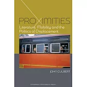 Proximities: Literature, Mobility and the Politics of Displacement
