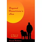 Beyond Tomorrow’s Sun: A Novel of the Future