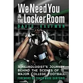 We Need You in the Locker Room: A Neurologist’s Journey Behind the Scenes of Major College Football