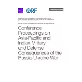 Conference Proceedings on Asia-Pacific and Indian Military and Defense Consequences of the Russia-Ukraine War