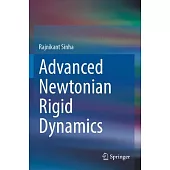 Advanced Newtonian Rigid Dynamics