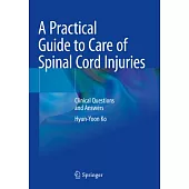 A Practical Guide to Care of Spinal Cord Injuries: Clinical Questions and Answers