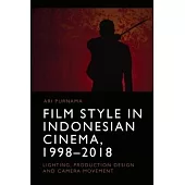 Film Style in Indonesian Cinema, 1998-2018: Lighting, Production Design and Camera Movement