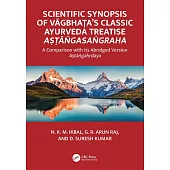 Scientific Synopsis of Vāgbhaṭa’s Classic Ayurveda Treatise Aṣṭāṅgasaṅgraha: A Comparison with Its Abridged Ve