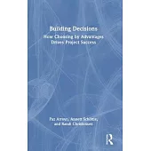 Building Decisions: The Power of Choosing by Advantages for Project Success
