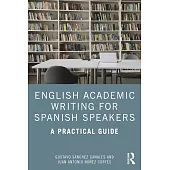 English Academic Writing for Spanish Speakers: A Practical Guide